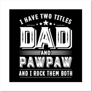 Father's Day Shirt I Have Two Titles Dad And Pawpaw Dad Gift Posters and Art